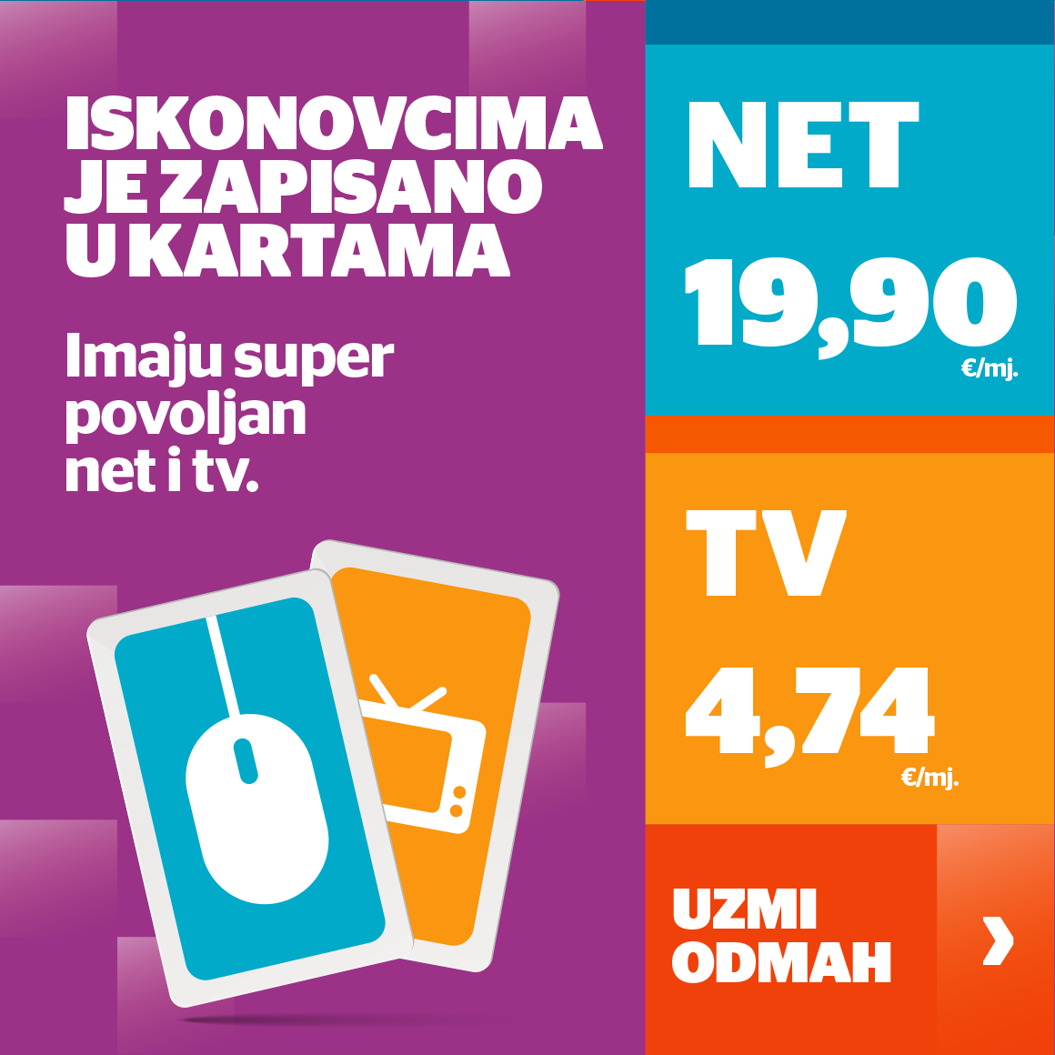 NET 19,90 € mjesečno i TV 4,74 € mjesečno bez ugovorne obveze. 