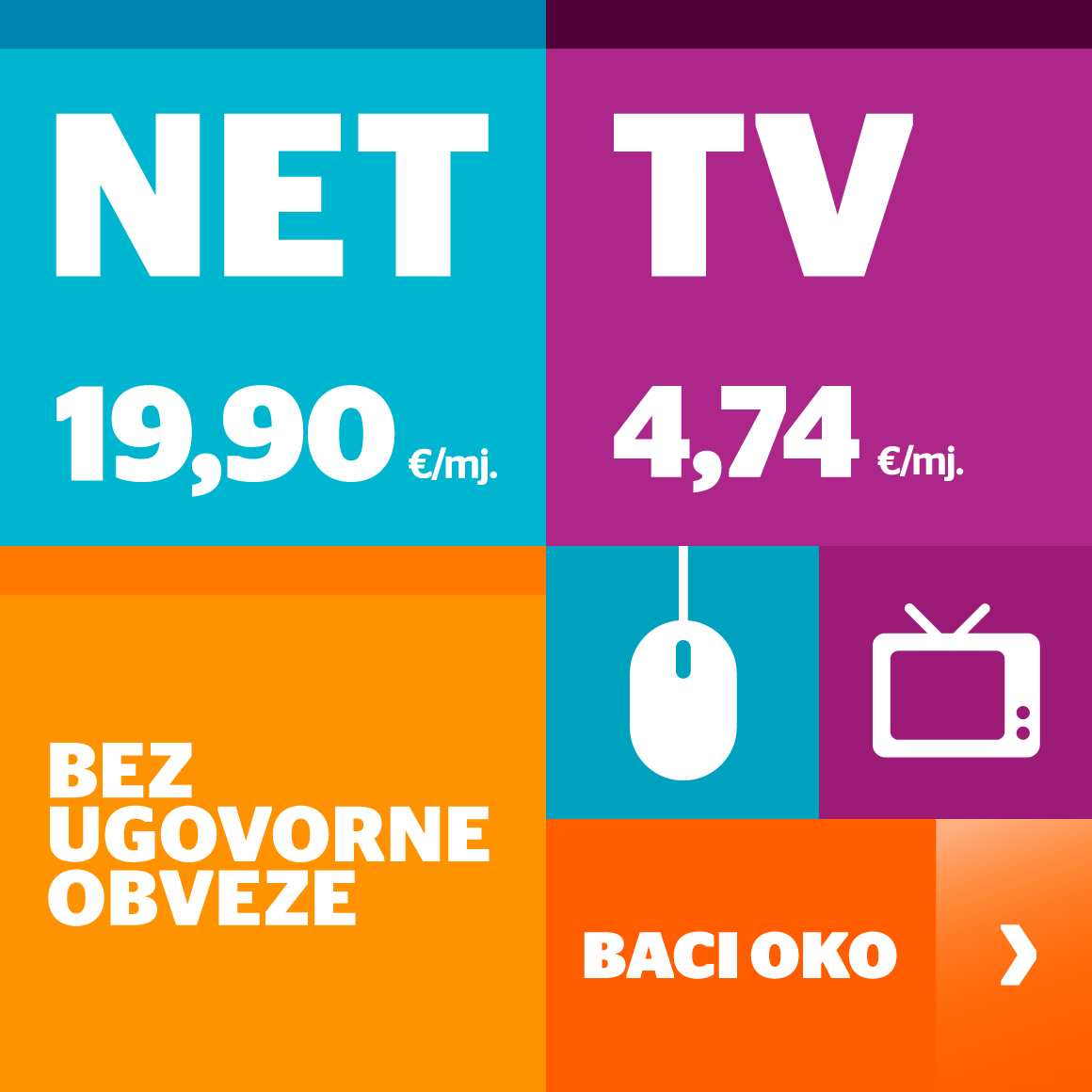NET 19,90 € mjesečno i TV 4,74 € mjesečno bez ugovorne obveze. 